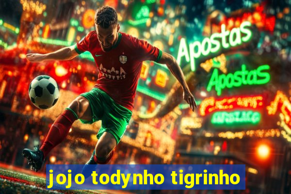 jojo todynho tigrinho